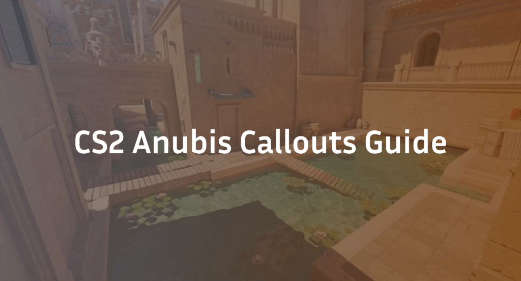 CS2 Anubis Callouts – Interactive Map Guide