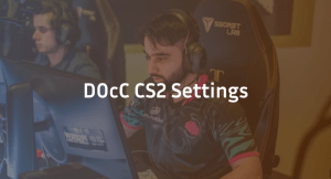 D0cC CS2 Settings, Crosshair & Configs Guide