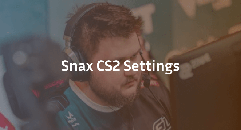 Snax CS2 Settings, Crosshair & Configs Guide