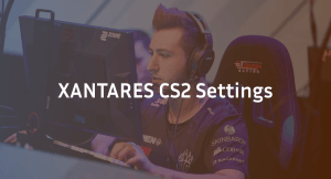 XANTARES CS2 Settings, Crosshair & Configs Guide