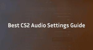 Best CS2 Audio Settings Guide in 2026