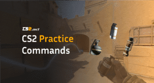 CS2 Practice Commands: Full List &amp; Pro Config Setup