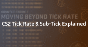 CS2 Tick Rate & Sub-Tick Explained
