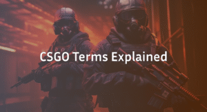 CSGO Terms Explained: Ultimate CS &amp; CS2 Lingo Guide