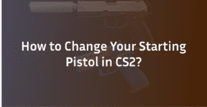 How to Change Your Starting Pistol in CS2: The Complete Guide