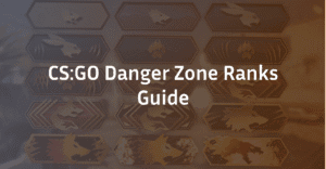 CS:GO Danger Zone Ranks: The Complete 2026 Guide