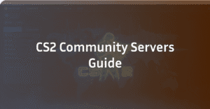 CS2 Community Servers: The Complete Guide