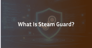 What Is Steam Guard? The Comprehensive Guide