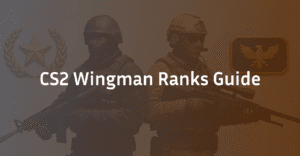 CS2 Wingman Ranks Explained: Your Complete Guide
