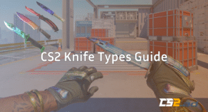 CS2 Knife Types: Ultimate Guide for Gamers
