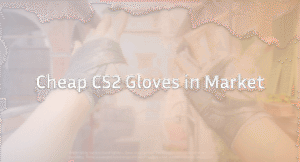 The Best Cheap CS2 Gloves to Buy (All Under Budget)