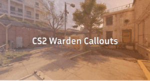 CS2 Warden Callouts Guide Master Every Angle