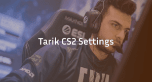 Tarik CS2 Settings &amp; Crosshair: The Ultimate Pro Guide