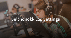 Belchonokk CS2 Settings – Crosshair, Video & Config