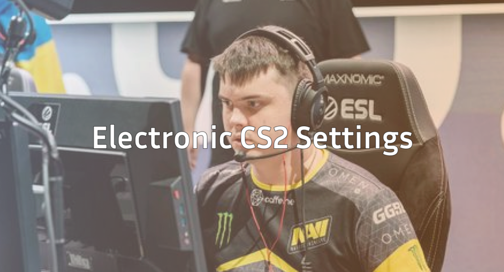 Electronic CS2 Settings, Crosshair & Gear